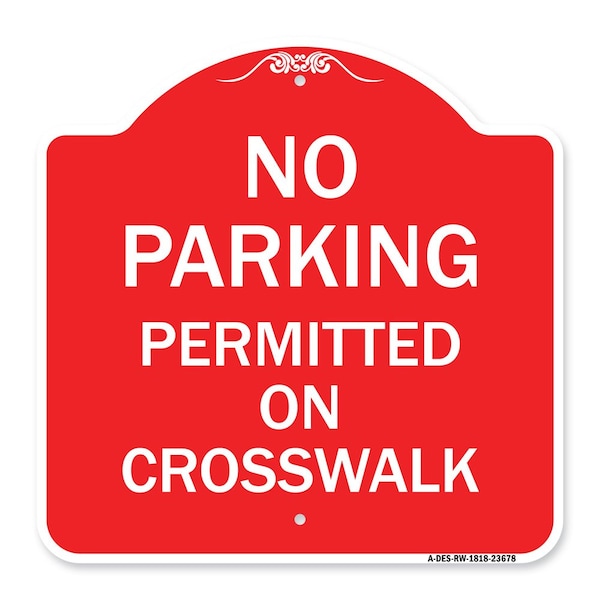Signmission No Parking Permitted on Crosswalk, Red & White Aluminum Architectural Sign, 18" x 18", RW-1818-23678 A-DES-RW-1818-23678 - main